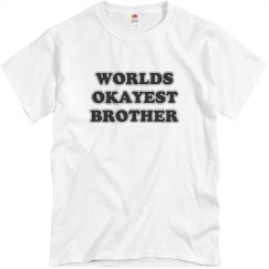 WORLDS OKAYEST BROTHER