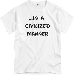 Civilzed Manner UNISEX Tee