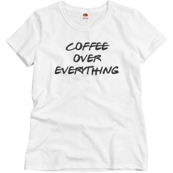coffee over everything 