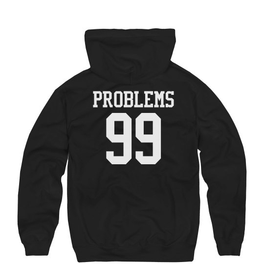 99 Problems Hoodie
