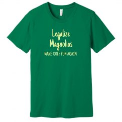 LEGALIZE MAGNOLIAS