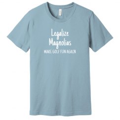 LEGALIZE MAGNOLIAS 