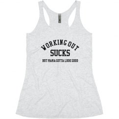 Working Out Sucks But Mama Gotta Look Good