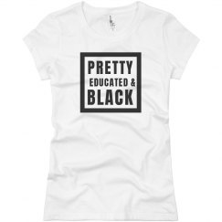 PRETTY EDUCATED & BLACK 