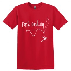 Fuck Sending - Basic Tee (in Multiple Colors)