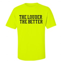 The Louder the better Neon Tshirt