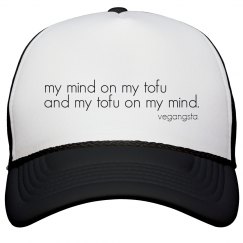 my mind on my tofu...trucker hat