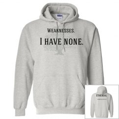 Weaknesses. I have none.