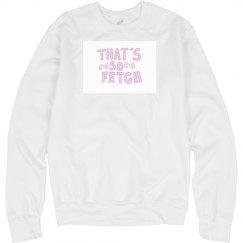 Fetch Mean Girls Crewneck