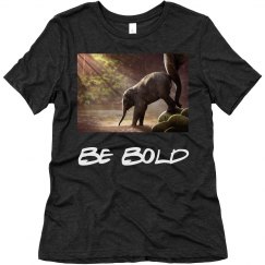 Be bold