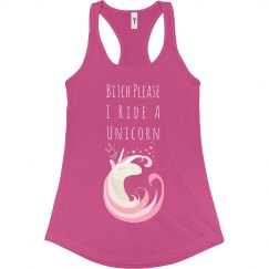 Bitch Please, I Ride a Unicorn.