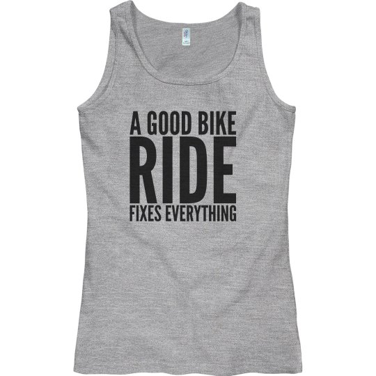 A GOOD BIKE RIDE FIXES EVERYTHING