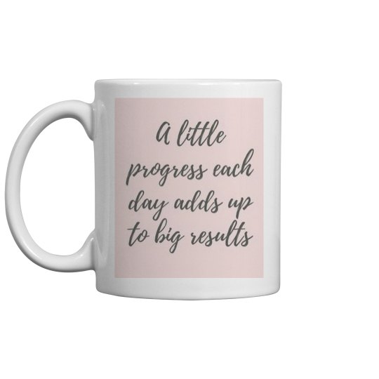 A little progress each day adds up A little progress each day adds up
