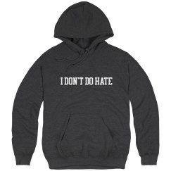 Dark Grey I DON'T DO HATE Hoodie