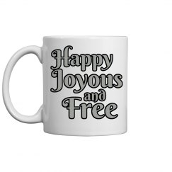 Happy Joyous and Free Mug