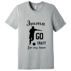 imma go crazy for my team