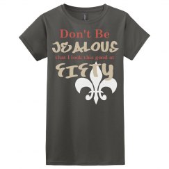 Don't Be Jealous I Look This Good