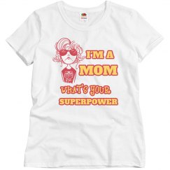 I'm a Mom What's Your Superpower