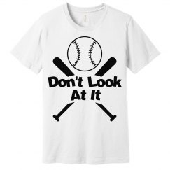 Don't Look At it Homerun Baseball Tee