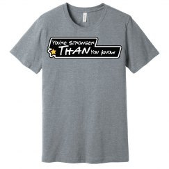 You're Stronger than you know 