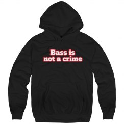 BASS IS NOT A CRIME Sweatshirt