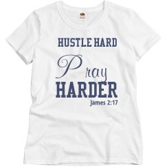 Hustle hard, pray harder