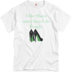 I lilke Shoes more than I do People Tee