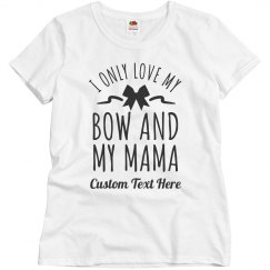 Only Love my Bow & Momma