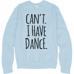 Can't. I Have Dance - Crewneck