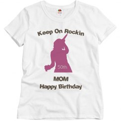 Keep on rockin mom 50th