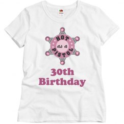 Hot as pistol for 30