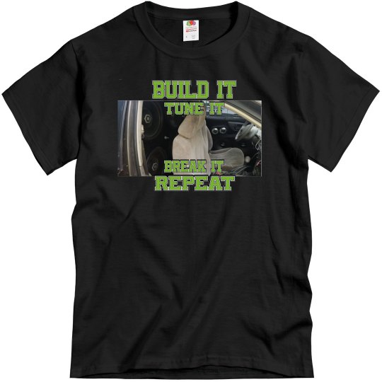 Aaron Sayre Build it Tune it Break it Repeat Tee