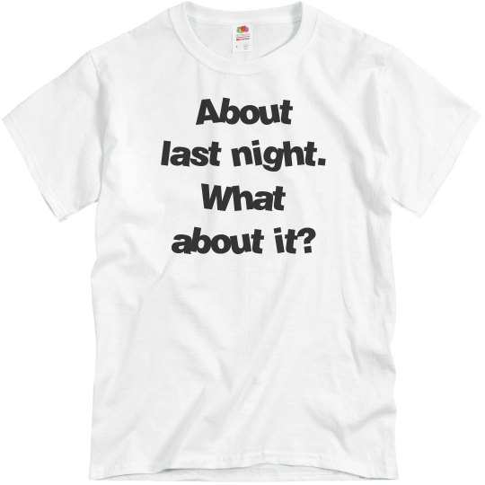 About Last Night..What About It? About Last Night..What About It?