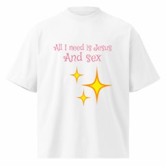 All I need is Jesus and sex