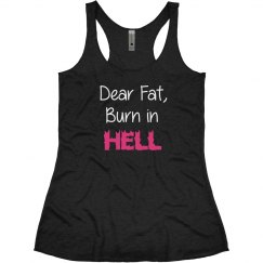 Dear Fat Burn In Hell