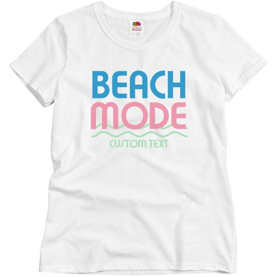 Add Your Text Beach Mode Vacation Ladies T-Shirt Add Your Text Beach Mode Vacation Ladies T-Shirt