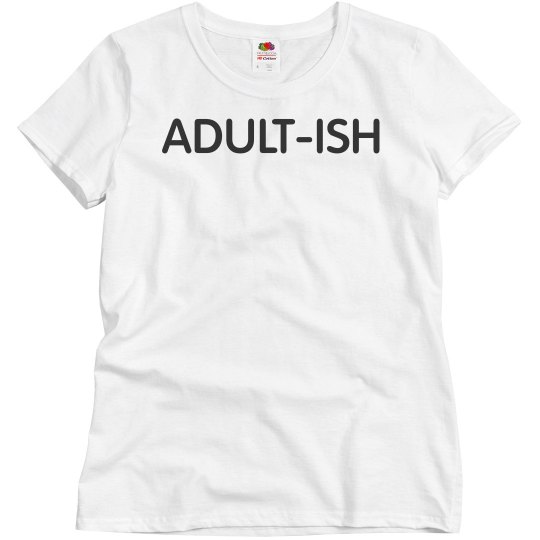 Adult-ish Adult-ish