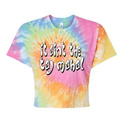 It ain't the taj Mahal TYE DYE tee