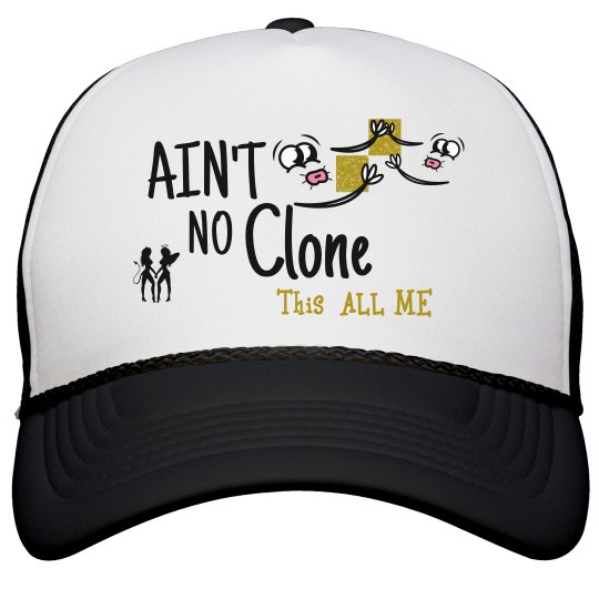 Ain't No Clone Ain't No Clone