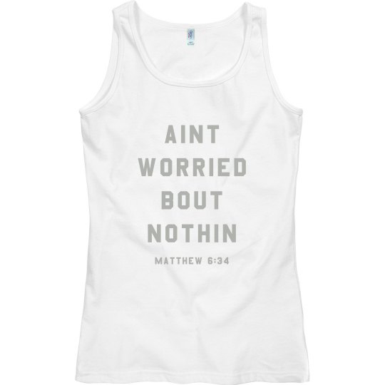 Ain't Worried About Nothin