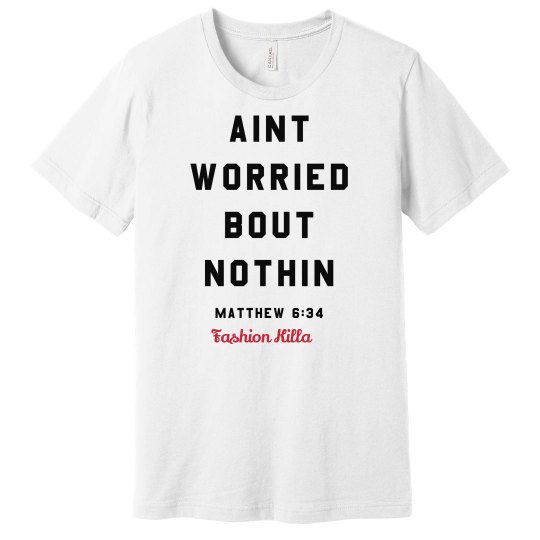 Ain't Worried FK Shirt