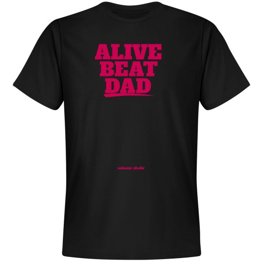 Alive beat dad