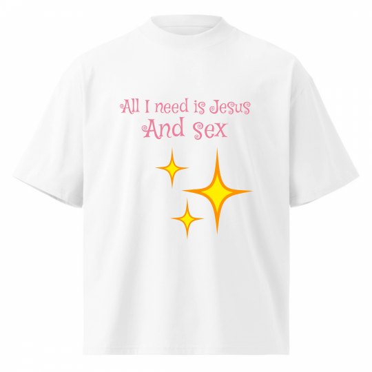 All I need is Jesus and sex All I need is Jesus and sex