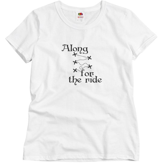 Along for the ride tee Along for the ride tee