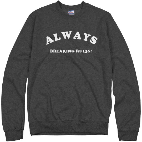 Always Breaking Rules!