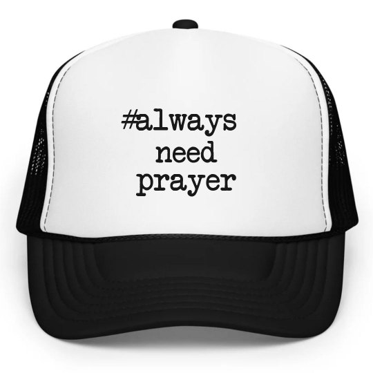always need prayer trucker