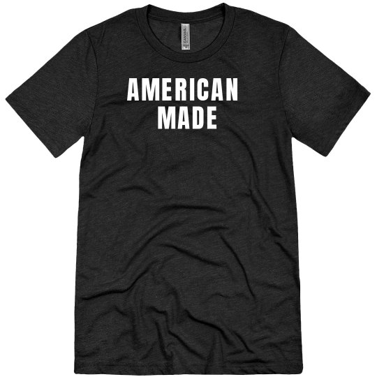AMERICAN MADE