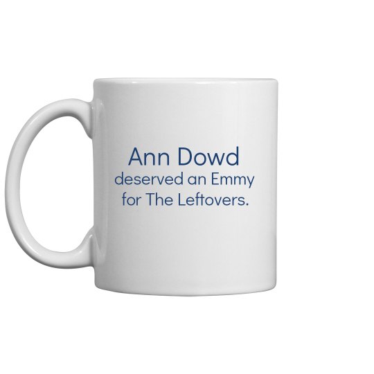 Ann Dowd Deserves! Mug Ann Dowd Deserves! Mug