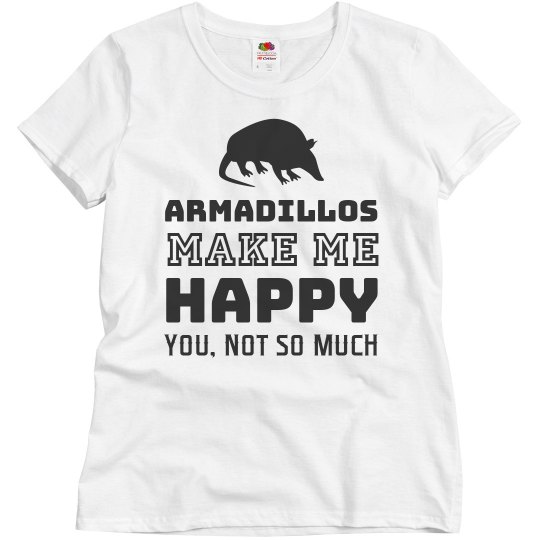 Armadillos make me happy shirt