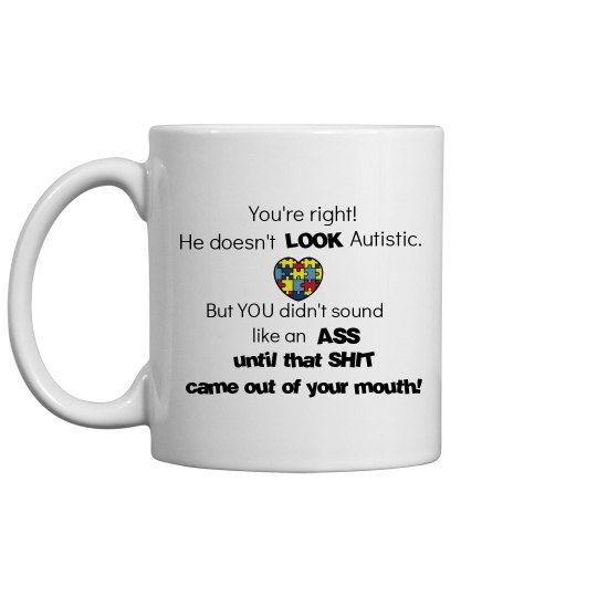 Autistic - He doesn't LOOK - mug